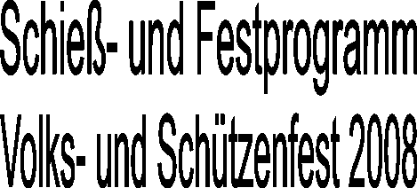 Schie&szlig;- und Festprogramm  Volks- und Sch&uuml;tzenfest 2007