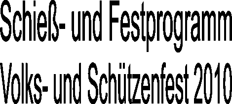 Schie&szlig;- und Festprogramm  Volks- und Sch&uuml;tzenfest 2007
